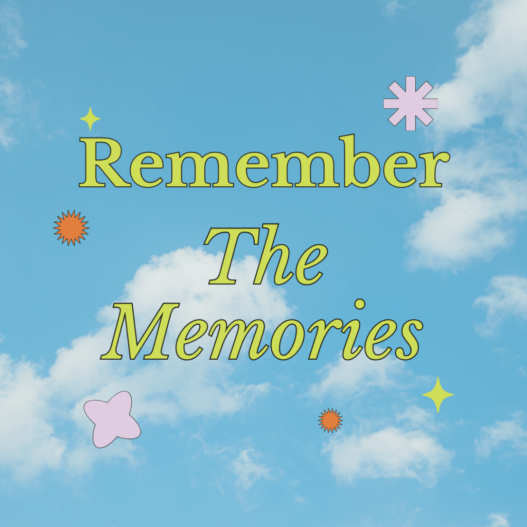 Remember the Memories