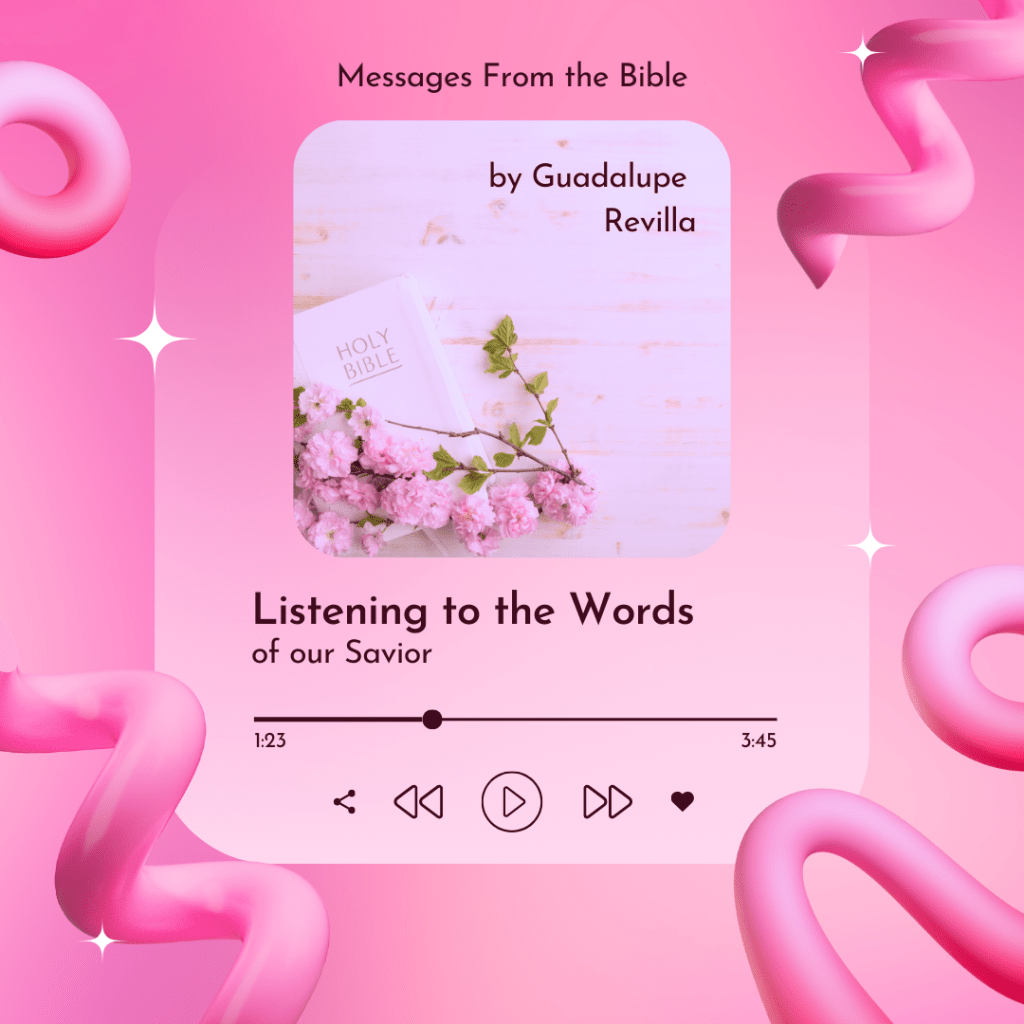 Listening to the Words of Our&nbsp;Savior