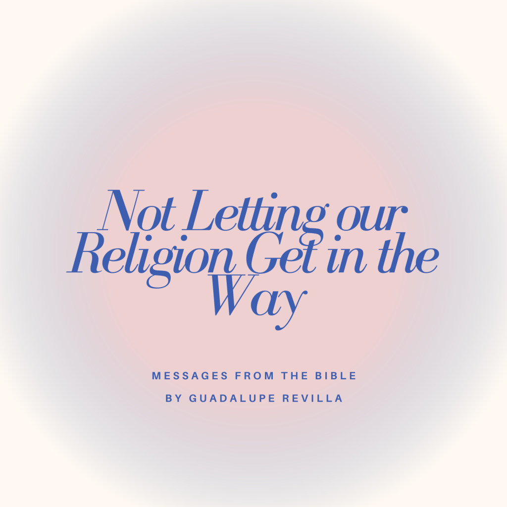 Not Letting our Religion Get in the&nbsp;Way