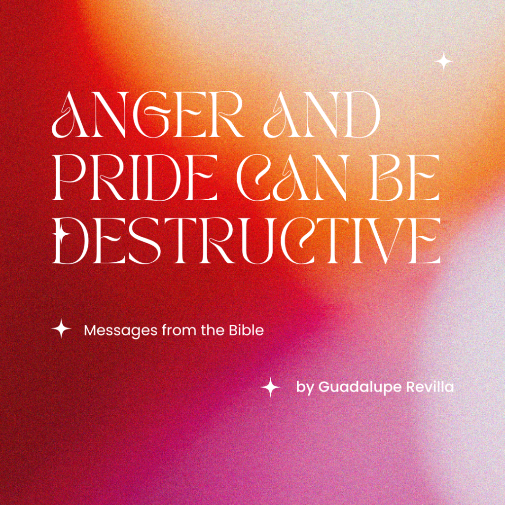 Anger and Pride Can be&nbsp;Destructive