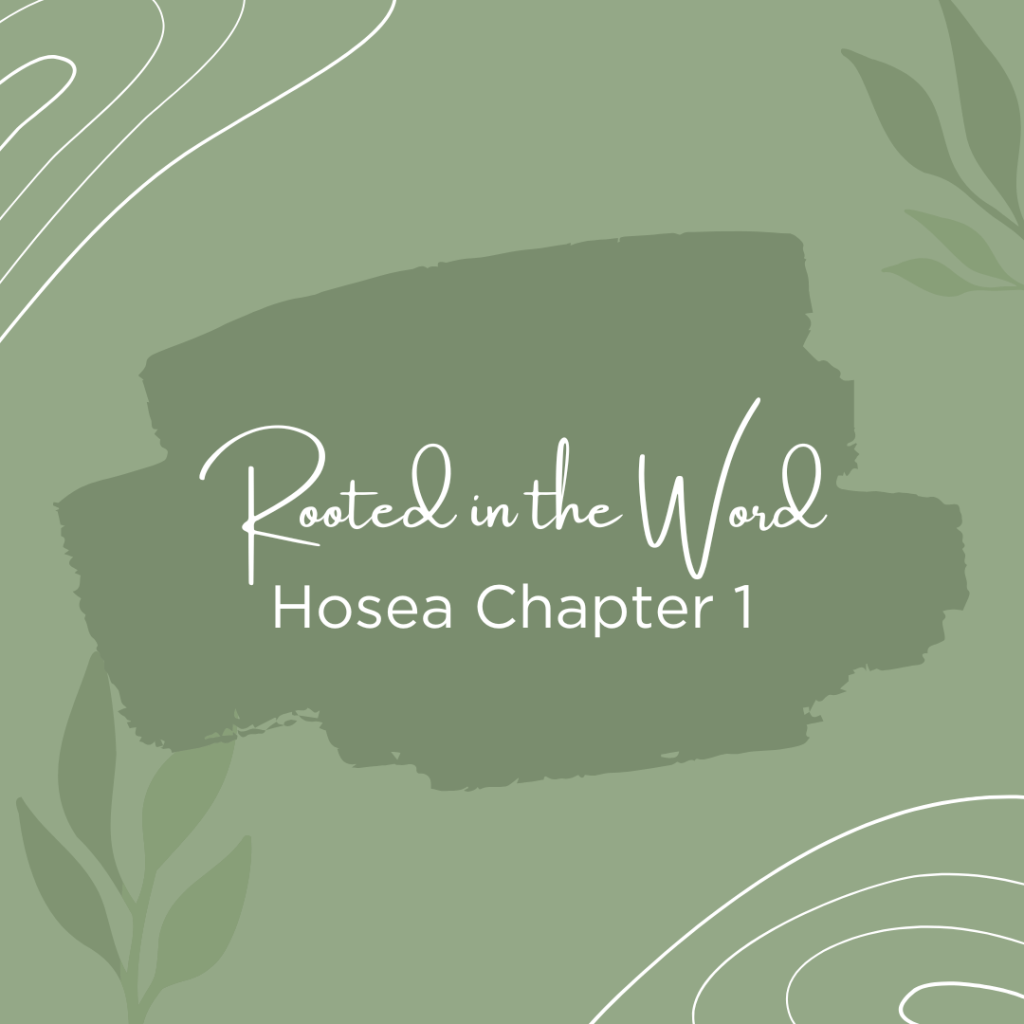 Rooted in the Word: Hosea Chapter&nbsp;1
